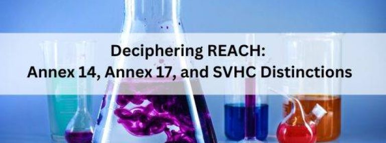 Deciphering-REACH_-Annex-14-Annex-17-and-SVHC-Distinctions-563x400