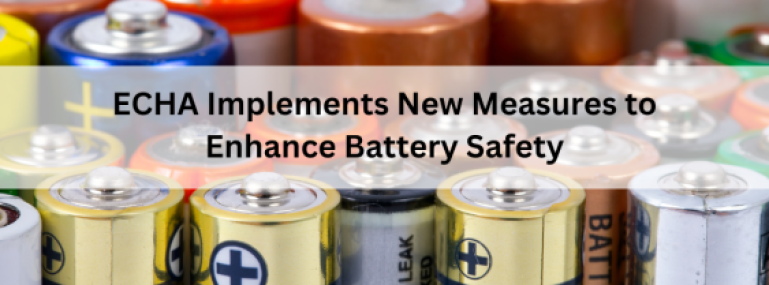 ECHA-Implements-New-Measures-to-Enhance-Battery-Safety-563x400
