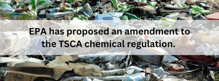 EPA-has-proposed-an-amendment-to-the-TSCA-chemical-regulation