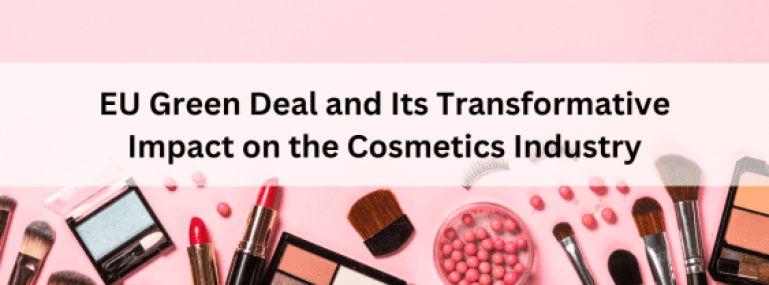 EU-Green-Deal-and-Its-Transformative-Impact-on-the-Cosmetics-Industry-563x400