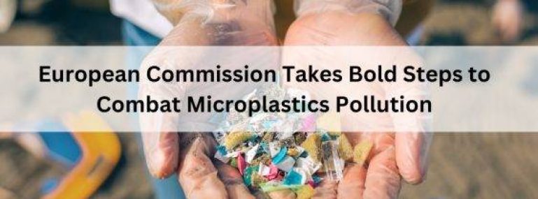 European-Commission-Takes-Bold-Steps-to-Combat-Microplastics-Pollution-563x400