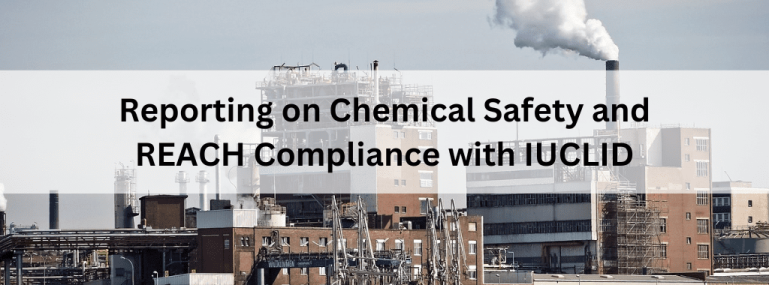 Reporting-on-Chemical-Safety-and-REACH-Compliance-with-IUCLID