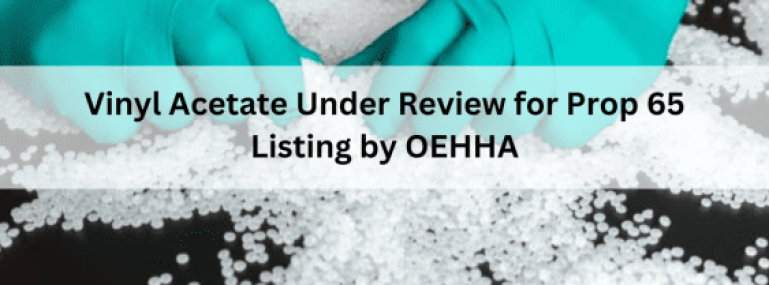 Vinyl-Acetate-Under-Review-for-Prop-65-Listing-by-OEHHA-563x400